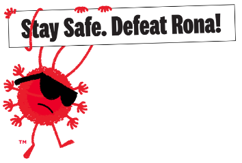 Stay Safe. Defeat Rona!